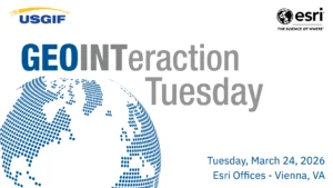 GEOINTeraction Tuesday. Date: Tuesday, March 24, 2026. Location: ESRI Offices in Vienna, Virginia. Sponsored by ESRI